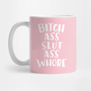 Bitch Ass Slut Ass Whore Mug